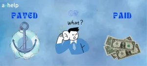 When to Use Payed vs Paid